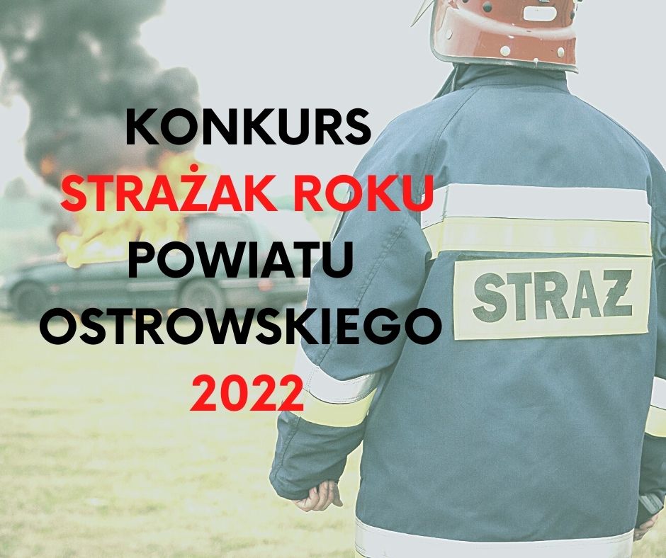 Plakat informacyjny o konkursie strażak roku powiatu ostrowskiego  2022 