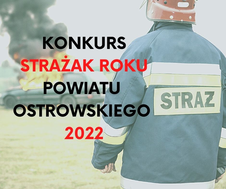 Plakat informacyjny o konkursie strażak roku powiatu ostrowskiego 2022