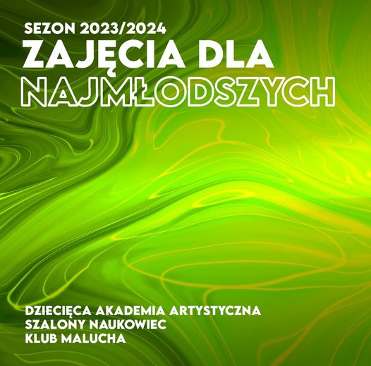 plakat zajęcia dla najmłodszych w Miejskim Domu Kultury; Dziecięca Akademia Artystyczna Szalony Naukowiec