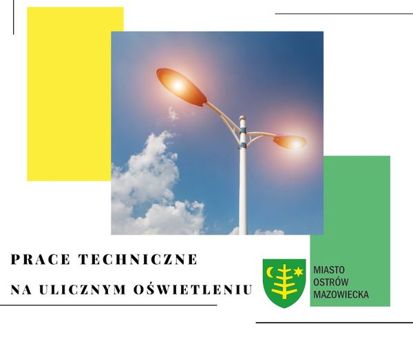 PRACE TECHNICZNE NA ULICZNYM OŚWIETLENIU MIASTO OSTRÓW MAZOWIECKA