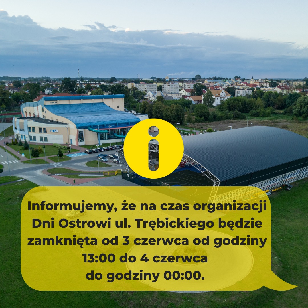 budynek mosir w Ostrowi Mazowieckiej z lotu ptaka i  napis INFORMACJA   Informujemy, że na czas organizacji Dni Ostrowi ul. Trębickiego będzie zamknięta od 3 czerwca od 13:00 do 4 czerwca do 00:00