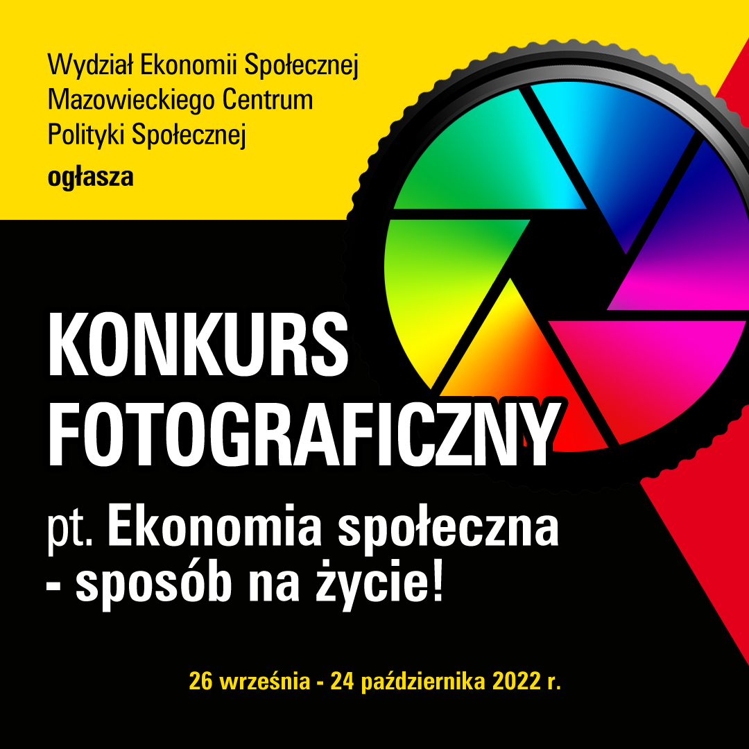 Wydział Ekonomii Społecznej Mazowieckiego Centrum Polityki Społecznej ogłasza konkurs fotograficzny Ekonomia społeczna - sposób na życie! Konkurs ma charakter otwarty i może wziąć w nim udział każdy, kto zawodowo nie zajmuje się fotografią.