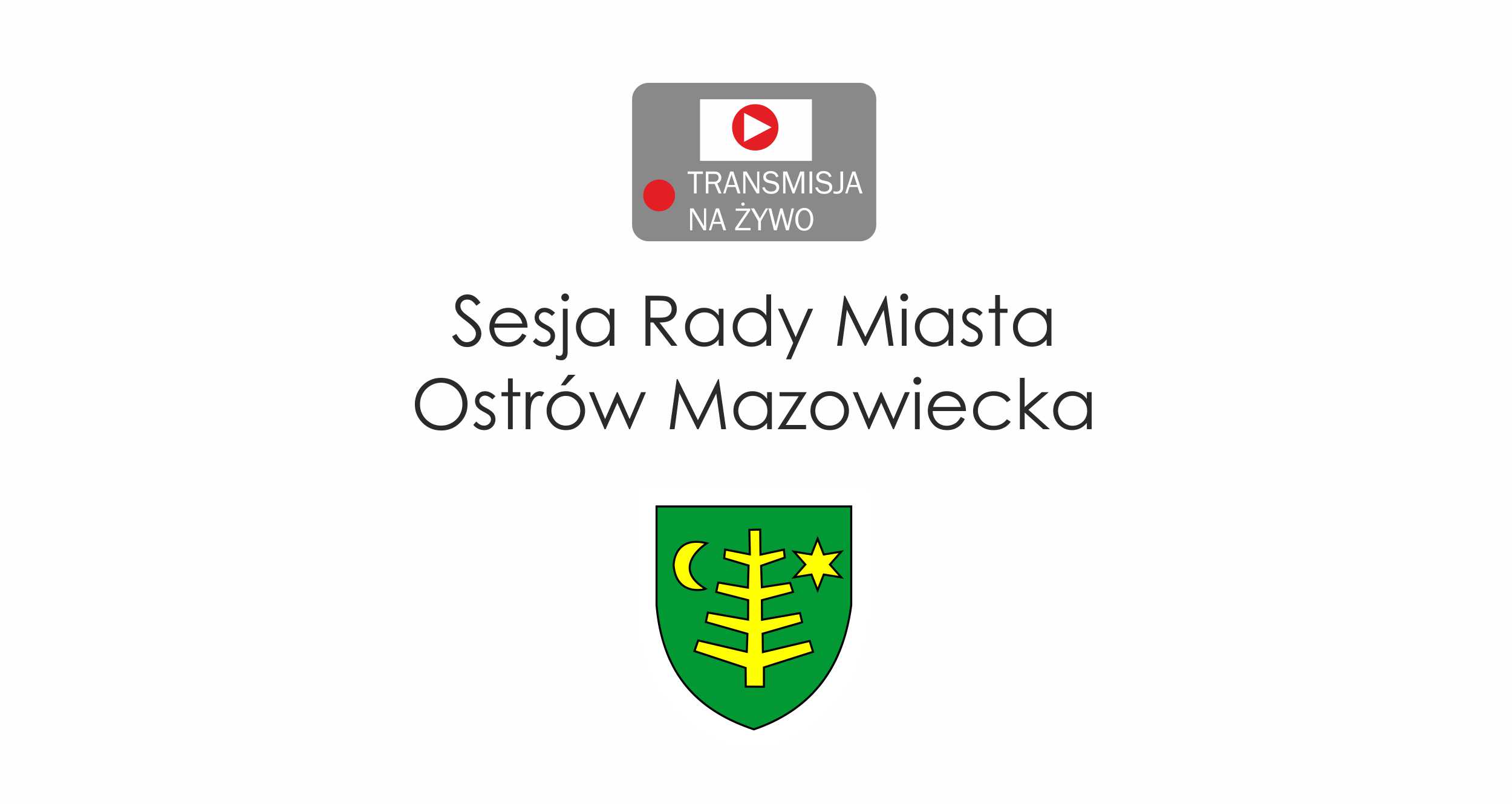 napis sesja rady miasta ostrów mazowiecka , znak you tube transmisja na żywo i herb miasta 