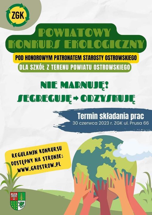 plakat Powiatowy Konkurs Ekologiczny Hasłem tegorocznej edycji jest:  NIE MARNUJĘ SEGREGUJĘ ODZYSKUJĘ