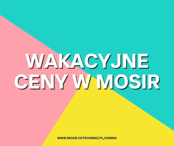 wakacyjne ceny biletów w MOSiR Ostrów Mazowiecka