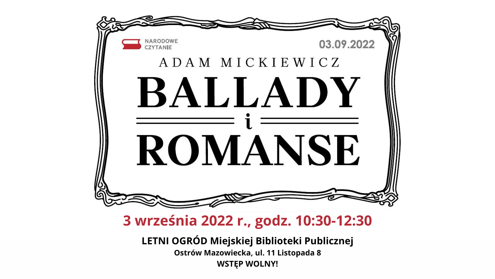 Narodowe czytanie, ballady i romanse Adama Mickiewicza, 3 sierpnia 2022 godz. 10:30 do 12:30, letni ogród Miejskiej Biblioteki Publicznej Ostrów Mazowiecka, ul 11 listopada  8 wstęp wolny