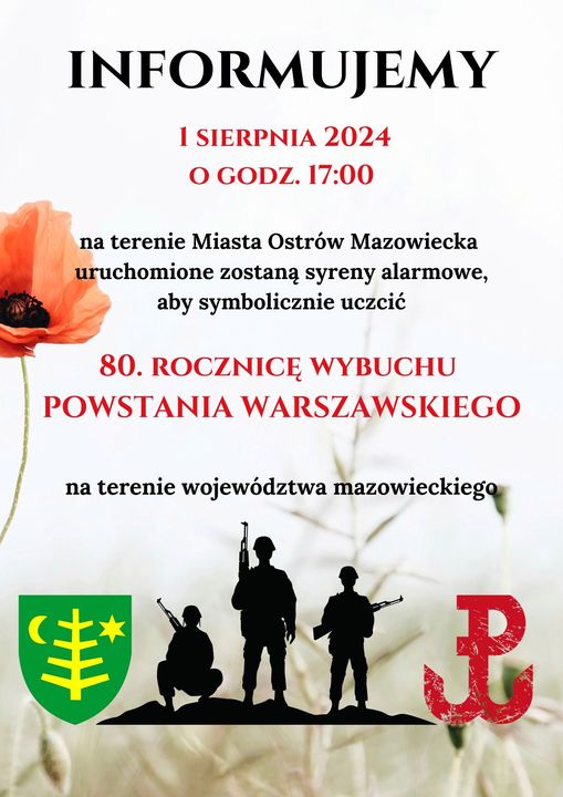 INFORMUJEMY 1 SIERPNIA 2024 O GODZ. 17:00 na terenie Miasta Ostrów Mazowiecka uruchomione zostaną syreny alarmowe, aby symbolicznie uczcić 80. ROCZNICĘ WYBUCHU POWSTANIA WARSZAWSKIEGO na terenie województwa mazowieckiego