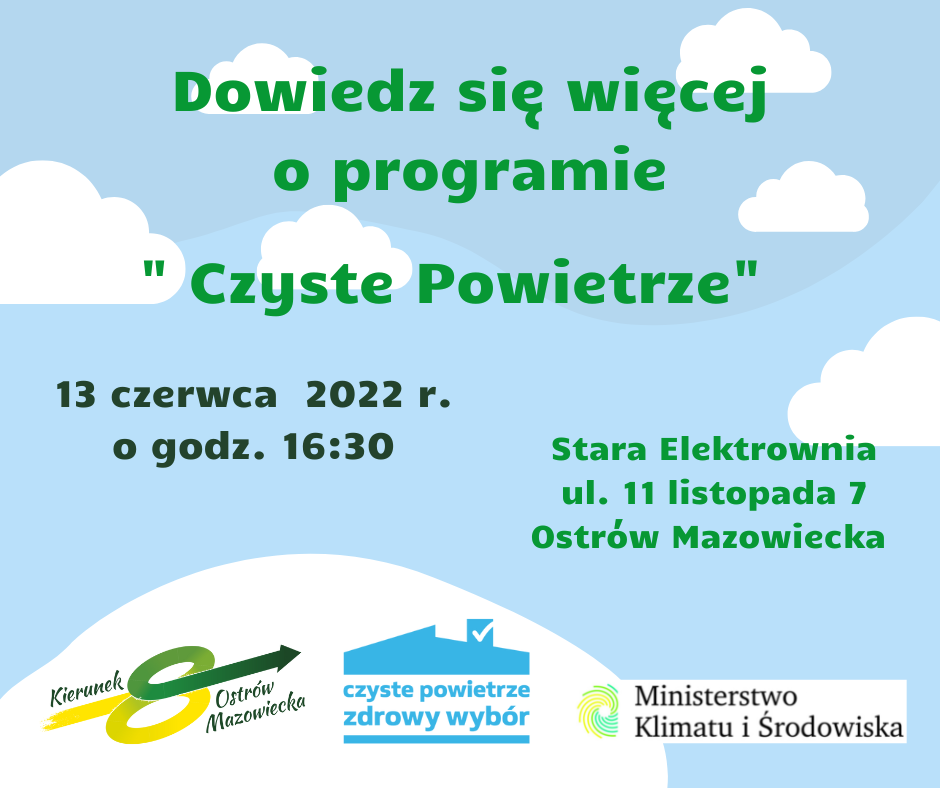 plakat nformacyjnu o spotkaniu informacyjnym czyste powietrze które odbędzie się w dniu 13 czerwca o godz. 16:30 w Starej Elektrowni ul. 11 listopada 7 w Ostrowi Mazowieckiej  