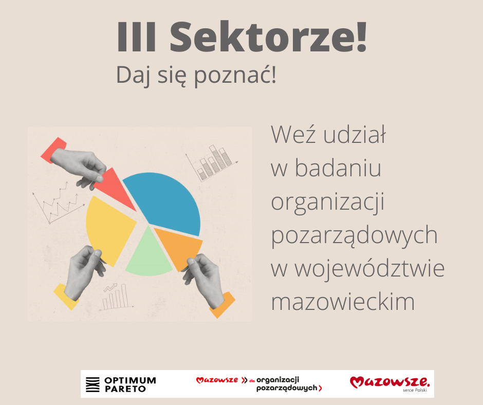 Napis na plakacie III SEKTORZE! DAJ SIĘ POZNAĆ! trzy dłonie wkładają w okrąg kolorowe trójkąty tworząc całość napis weź udział w badaniu organizacji pozarządowy w województwie mazowieckim