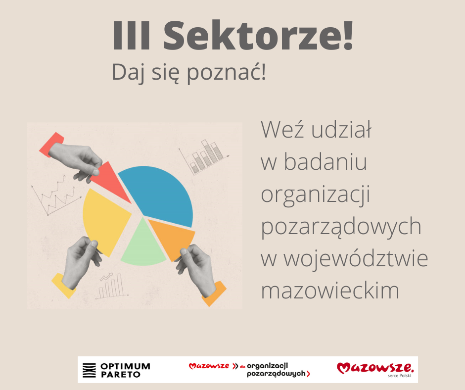 Napis na plakacie III SEKTORZE! DAJ SIĘ POZNAĆ! trzy dłonie wkładają w okrąg kolorowe trójkąty tworząc całość napis weź udział w badaniu organizacji pozarządowy w województwie mazowieckim 