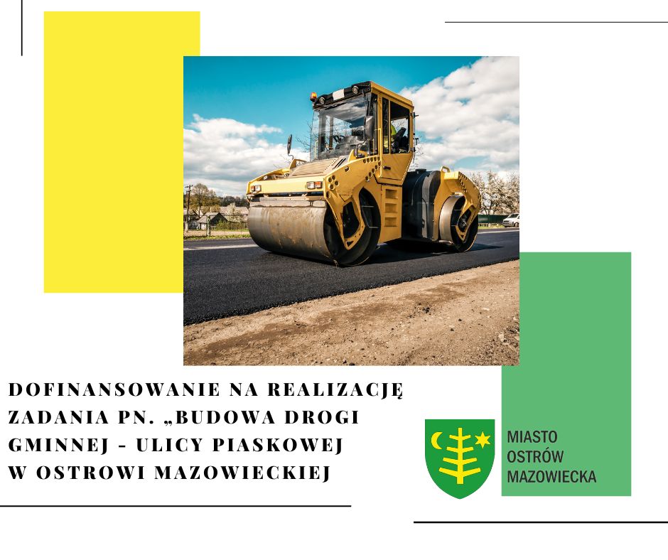 Dofinasowanie na budowę drogi gminnej - ulicy Piaskowej w Ostrowi Mazowieckiej