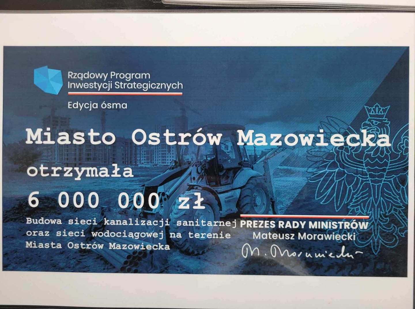 Rządowy Program Inwestycji Strategicznych Edycja ósma Miasto Ostrów Mazowiecka otrzymała 6 000 000 zł Budowa sieci kanalizacji sanitarnej oraz sieci wodociągowej na terenie Miasta Ostrów Mazowiecka PREZES RADY MINISTRÓW Mateusz Morawiecki