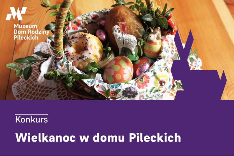 Muzeum Dom Rodziny Pileckich Konkurs Wielkanoc w domu Pileckich