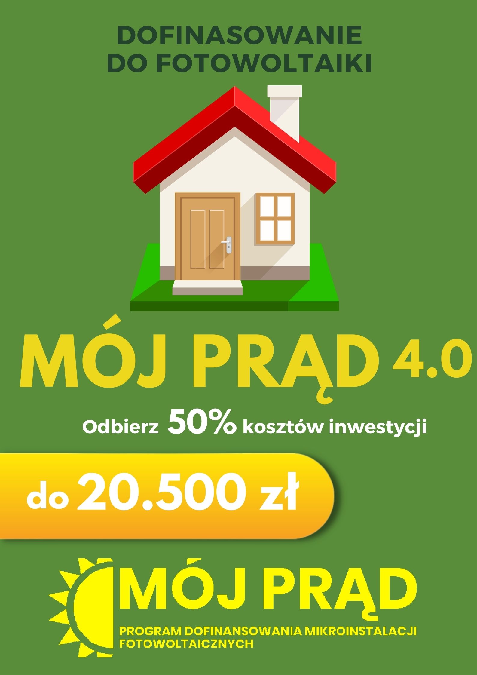 Plakat z domem i napisem dofinansowanie do fotowolitaiki mój prąd 4.0 odbierz 50 % kosztów inwestycji do 20.500 zł