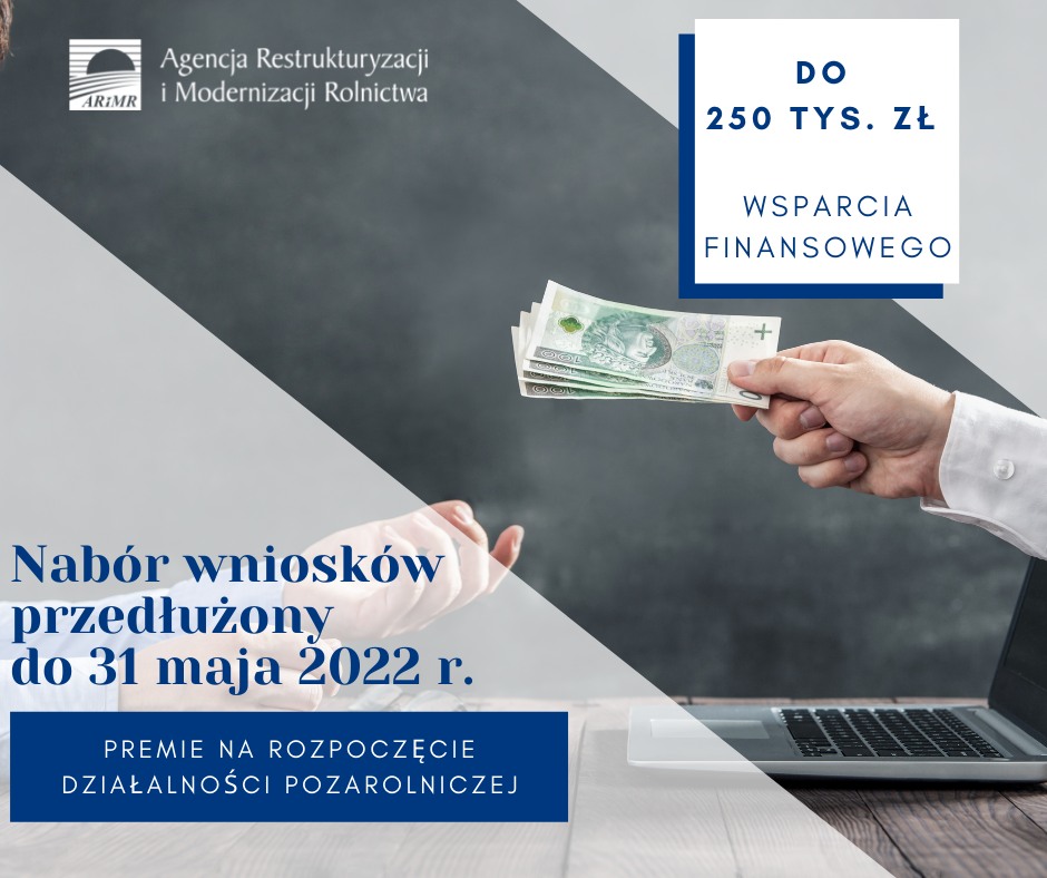 Plakat informacyjny z Agencja Restrukturyzacji i Modernizacji Rolnictwa o przedłużonym terminie naboru wniosków o premie na rozpoczęcie działalności pozarolniczej do dnia 31 maja