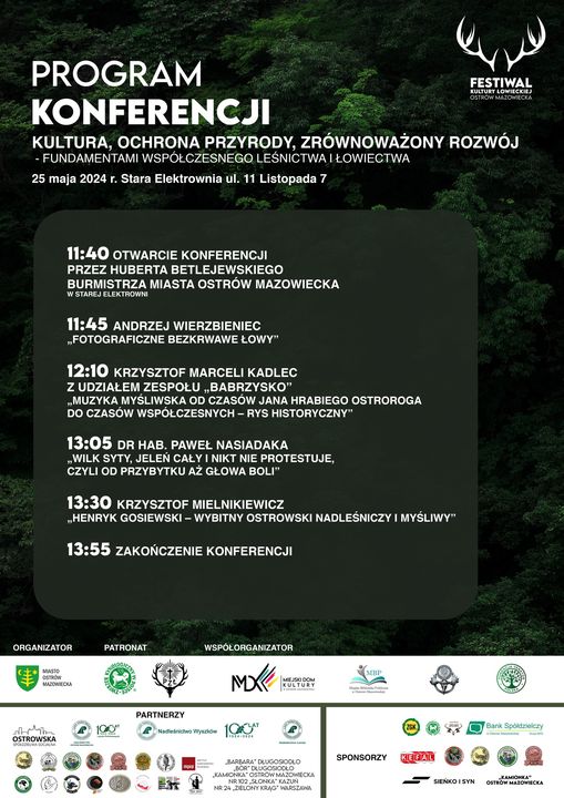 II Festiwal Kultury Łowieckiej w Ostrowi Mazowieckiej! Jednym z punktów Festiwalu jest konferencja popularnonaukowa „Kultura, ochrona przyrody, zrównoważony rozwój- fundamentami współczesnego leśnictwa i łowiectwa”. Przedstawiamy program: godz. 11:40 otwarcie konferencji przez Hubert Betlejewski burmistrza miasta Ostrów Mazowiecka w Starej Elektrowni; godz. 11:45 Andrzej Wierzbieniec " Fotograficzne bezkrwawe łowy"; godz. 12:10 Krzysztof Marceli Kadlec z udziałem zespołu „Babrzysko" "Muzyka myśliwska od czasów Jana Hrabiego Ostroroga do czasów wspołczesnych - rys historyczny"; godz. 13:05 dr hab. Paweł Nasiadaka "Wilk syty, jelen cały i nikt nie protestuje, czyli od przybytku aż głowa boli"; godz. 13:30 Krzysztof Mielnikiewicz "Henryk Gosiewski - wybitny ostrowski nadleśniczy i myśliwy". Będą to wyjątkowe i inspirujące wykłady!!! Do zobaczenia już 25 maja!