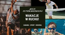 Wakacje w ruchu z MOSiR Ostrów Mazowiecka