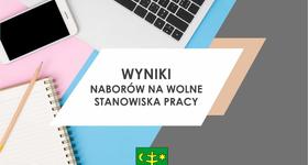 Wyniki naborów na wolne stanowiska pracy