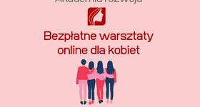 Bezpłatne warsztaty dla kobiet z Akademią Rozwoju