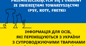 Informacja dla osób przemieszczających się z Ukrainy ze zwierzętami towarzyszącymi (psy, koty, fretki)