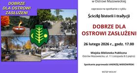 Spotkanie w ramach cyklu "Ścieżki historii i tradycji" pn. DOBRZE DLA OSTROWI ZASŁUŻENI.