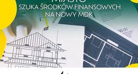 Miasto szuka środków finansowych na nowy MDK