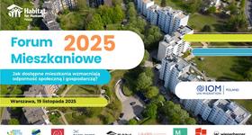 Forum Mieszkaniowe 2025 – „Domy, które budują bezpieczeństwo”
