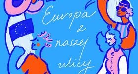 Rusza otwarty nabór do VII edycji konkursu „Europa z naszej ulicy”!