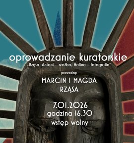 Oprowadzanie kuratorskie po wystawie „Rząsa. Antoni – rzeźba, Halina – fotografia”
