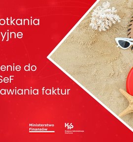Ostatnie letnie spotkania informacyjne o KSeF – dołącz stacjonarnie lub online!